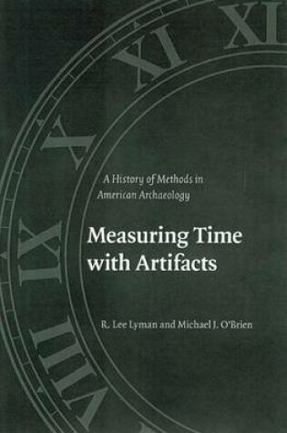 Cover of Measuring Time with Artifacts: A History of Methods in American Archaeology