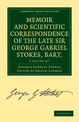 Book cover for Memoir and Scientific Correspondence of the Late Sir George Gabriel Stokes, Bart. 2 Volume Paperback Set