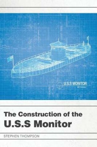Cover of The Construction of the U.S.S Monitor