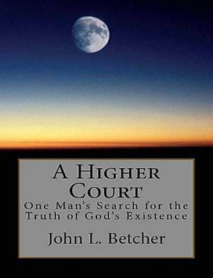 Book cover for A Higher Court, One Man's Search for the Truth of God's Existence