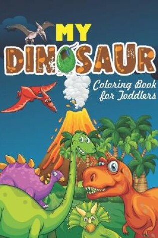 Cover of My Dinosaur Coloring Book For Toddlers
