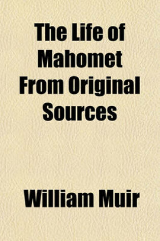 Cover of The Life of Mahomet from Original Sources