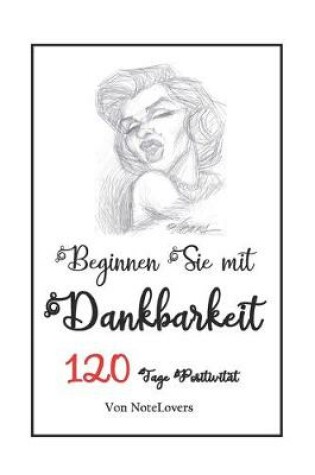 Cover of Notizbuch Beginnen Sie mit Dankbarkeit