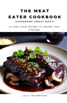 Book cover for The Meat Eater Cookbook (cookbook about meat)