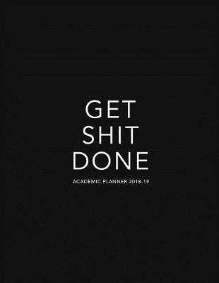 Book cover for Get Shit Done Academic Planner 2018-19