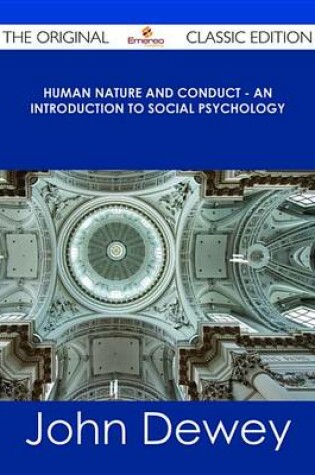 Cover of Human Nature and Conduct - An Introduction to Social Psychology - The Original Classic Edition