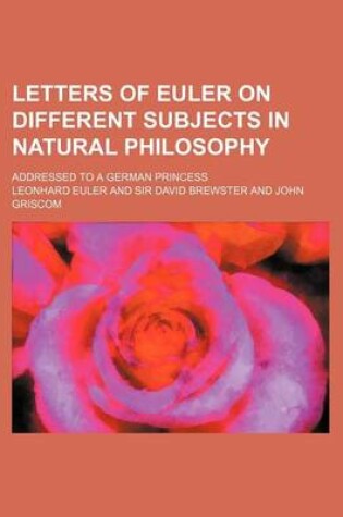 Cover of Letters of Euler on Different Subjects in Natural Philosophy (Volume 1); Addressed to a German Princess