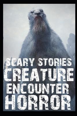 Cover of Scary Creature Encounters Horror Stories