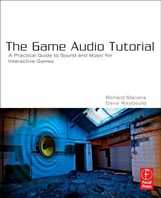 Book cover for Game Audio Tutorial, The: A Practical Guide to Creating and Implementing Sound and Music for Interactive Games