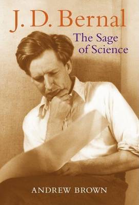 Book cover for J. D. Bernal: The Sage of Science