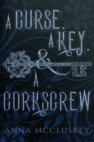 Cover of A Curse, A Key, & A Corkscrew