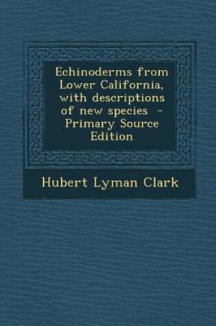 Cover of Echinoderms from Lower California, with Descriptions of New Species - Primary Source Edition