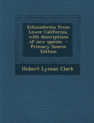 Book cover for Echinoderms from Lower California, with Descriptions of New Species - Primary Source Edition