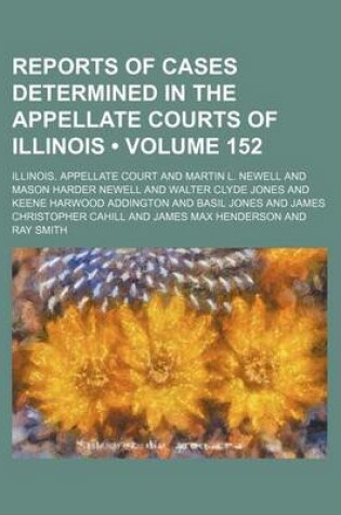 Cover of Reports of Cases Determined in the Appellate Courts of Illinois (Volume 152)