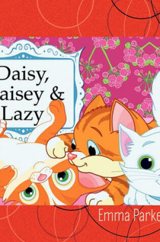 Cover of Daisy, Maisey And Lazy