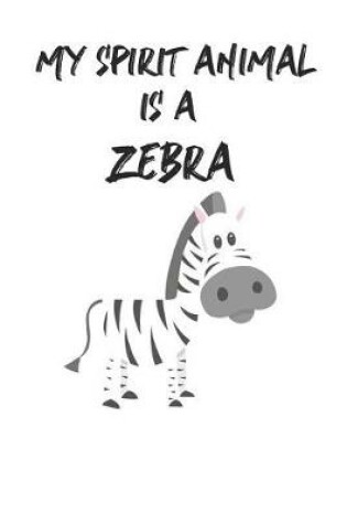 Cover of My Spirit Animal Is A Zebra