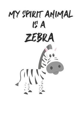 Book cover for My Spirit Animal Is A Zebra