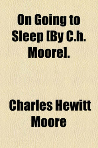 Cover of On Going to Sleep [By C.H. Moore].