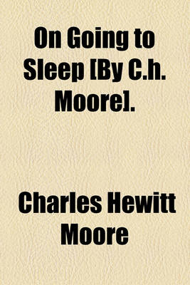 Book cover for On Going to Sleep [By C.H. Moore].