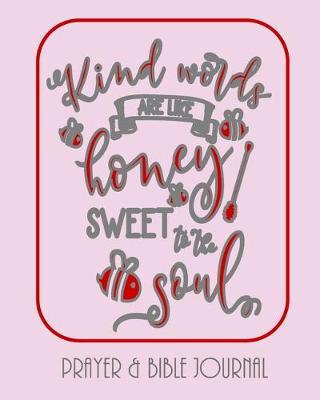 Book cover for Kind Words Are Like Honey, Sweet To The Soul - Prayer & Bible Journal