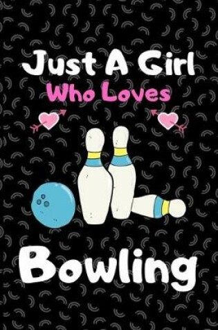 Cover of Just a girl who loves bowling