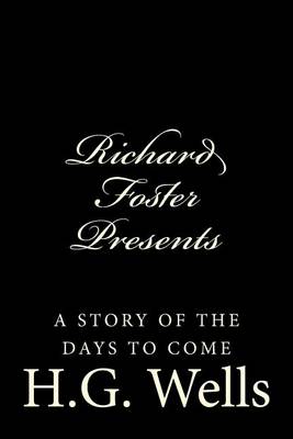 Book cover for Richard Foster Presents "A Story of the Days to Come"