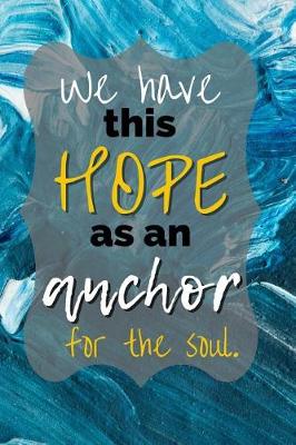 Book cover for We Have This Hope as an Anchor for the Soul