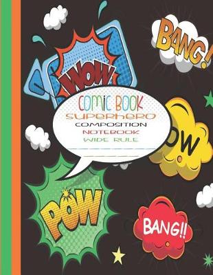 Book cover for Comic Book Superhero Composition Notebook Wide Rule