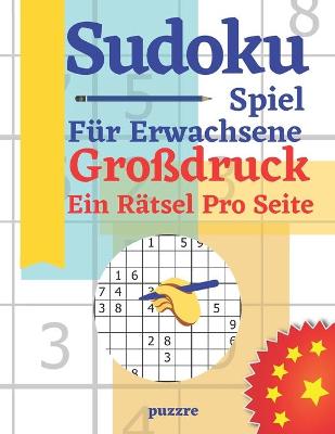 Book cover for Sudoku Spiel Für Erwachsene Großdruck Ein Rätsel Pro Seite