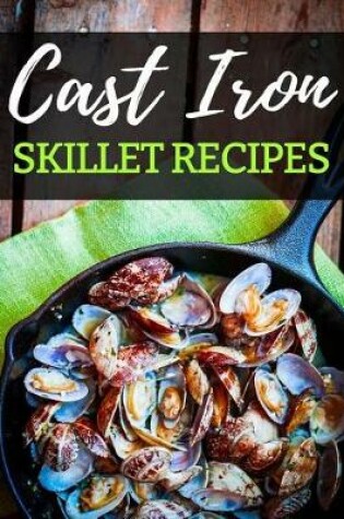 Cover of Cast Iron Skillet Recipes