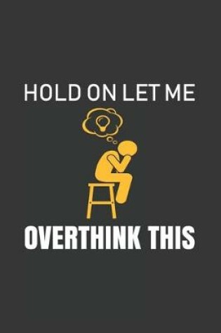 Cover of Hold On Let Me Overthink This