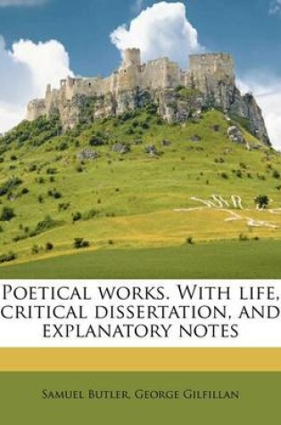 Cover of Poetical Works. with Life, Critical Dissertation, and Explanatory Notes