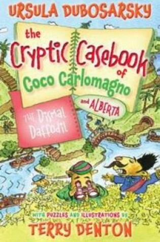 Cover of The Dismal Daffodil: The Cryptic Casebook of Coco Carlomagno (and Alberta) Bk 4