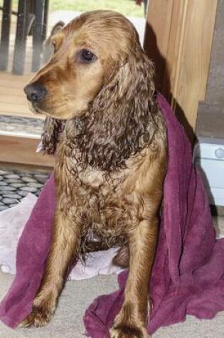 Cover of Cocker Spaniel Just Out of the Bath, for the Love of Dogs