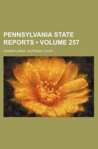 Cover of Pennsylvania State Reports (Volume 257)