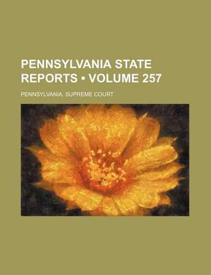 Book cover for Pennsylvania State Reports (Volume 257)