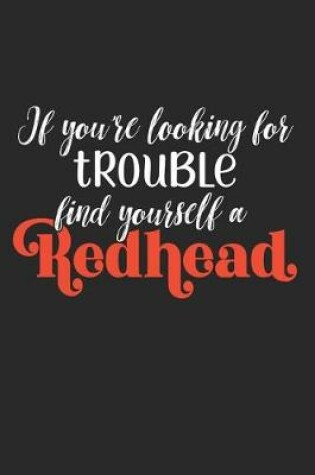 Cover of If You're Looking For Trouble Find Yourself A Redhead