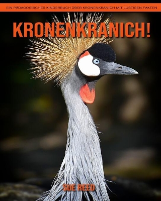 Book cover for Kronenkranich! Ein pädagogisches Kinderbuch über Kronenkranich mit lustigen Fakten