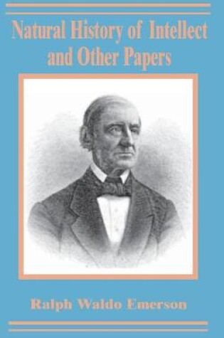 Cover of Natural History of Intellect and Other Papers