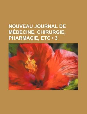 Book cover for Nouveau Journal de Medecine, Chirurgie, Pharmacie, Etc (3)