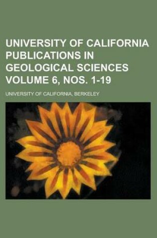 Cover of University of California Publications in Geological Sciences Volume 6, Nos. 1-19