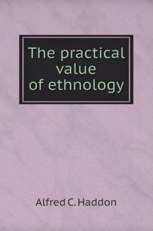 Cover of The practical value of ethnology