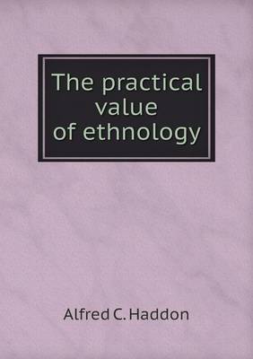 Book cover for The practical value of ethnology