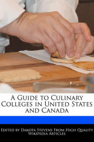 Cover of A Guide to Culinary Colleges in United States and Canada