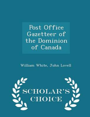 Book cover for Post Office Gazetteer of the Dominion of Canada - Scholar's Choice Edition