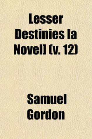 Cover of Lesser Destinies [A Novel] (Volume 12)