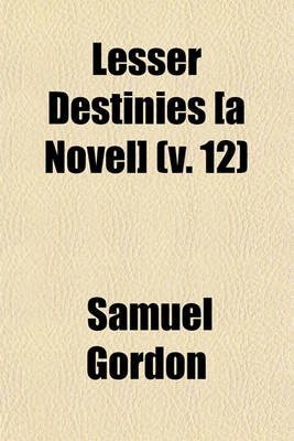 Book cover for Lesser Destinies [A Novel] (Volume 12)