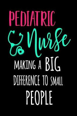 Book cover for Pediatric Nurse Making a Big Difference to Small People