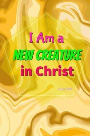 Cover of I Am a New Creature in Christ