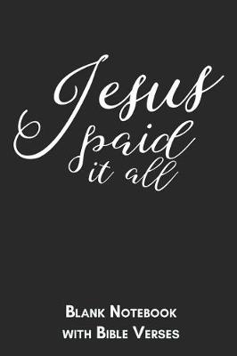 Book cover for Jesus paid it all Blank Notebook with Bible Verses